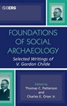 Foundations of Social Archaeology - PATTERSON,  Thomas C. (University of California at Riverside, USA) ; Orser Jr., Charles E. - 9781845202729
