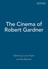 The Cinema of Robert Gardner - Lucien Taylor ; Ilisa Barbash - 9781845207748