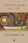 Collected Poems 1975-2015 - John Robert Lee - 9781845233518