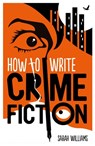 How To Write Crime Fiction - Sarah Williams - 9781845285692