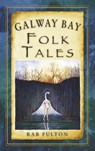 Galway Bay Folk Tales - Rab Swannock Fulton - 9781845887797