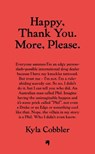 Happy, Thank You. More, Please. - Kyla Cobbler - 9781846017353