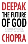 The Future of God - Dr Deepak Chopra - 9781846044168
