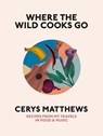 Where the Wild Cooks Go - Cerys Matthews - 9781846149610