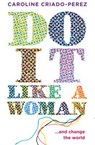 Do it Like a Woman - CRIADO PEREZ,  Caroline - 9781846275791