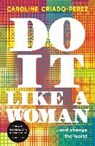 Do It Like a Woman - CRIADO-PEREZ,  Caroline (Y) - 9781846275814