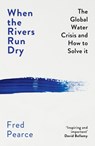 When the Rivers Run Dry - Fred Pearce - 9781846276484