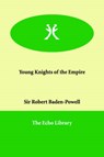 Young Knights of the Empire - Sir Robert Baden-Powell - 9781846379048