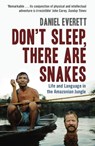 Don't Sleep, There are Snakes - Daniel (Dean of Arts and Sciences at Bentley University) Everett - 9781846680403