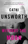 Without the Moon - Cathi Unsworth - 9781846689871