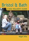 Bristol & Bath - a Dog Walker's Guide - Nigel Vile - 9781846742934