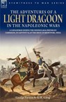 The Adventures of a Light Dragoon in the Napoleonic Wars - A Cavalryman During the Peninsular & Waterloo Campaigns, in Captivity & at the Siege of Bhu - George Farmer ; George Robert Gleig - 9781846770401