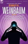 STRANGE GENIUS - Classic Tales of the Human Mind at Work Including the Complete Novel The New Adam, the 'van Manderpootz' Stories and Others - Stanley G Weinbaum - 9781846770487