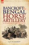 Bancroft of the Bengal Horse Artillery - N W Bancroft - 9781846775659