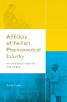 A history of the Irish pharmaceutical industry - MCCARTHY,  Pat - 9781846829796