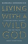Living With a Wild God - Barbara (Y) Ehrenreich - 9781847084101
