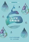 Life Crisis: The Mindful Way - Catherine G. Lucas - 9781847094278