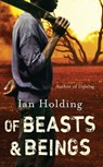 Of Beasts and Beings - Ian Holding - 9781847378248