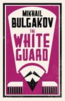 The White Guard: New Translation - Mikhail Bulgakov - 9781847496201