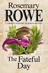 The Fateful Day - Rosemary Rowe - 9781847515469