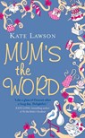 Mum's the Word - Kate Lawson - 9781847560520