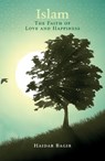 Islam, the Faith of Love and Happiness - Haidar Bagir - 9781847741103