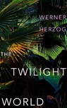 The Twilight World - HERZOG,  Werner - 9781847927231