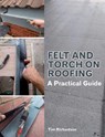Felt and Torch on Roofing - Tim Richardson - 9781847976932