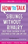How To Talk: Siblings Without Rivalry - Adele Faber ; Elaine Mazlish - 9781848123946
