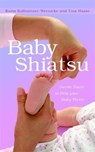 Baby Shiatsu - Karin Kalbantner-Wernicke ; Tina Haase ; Sabine Stempfle - 9781848191044