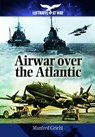 Airwar Over the Atlantic - Manfred Griehl - 9781848327917