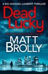 Dead Lucky - Matt Brolly - 9781848458000