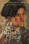 For the Islands I Sing - George Mackay Brown - 9781848549456