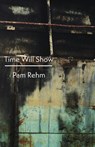 Time Will Show - Pam Rehm - 9781848615991