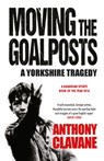 Moving The Goalposts - Anthony Clavane - 9781848665149