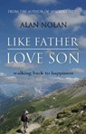 Like Father, Love Son - Alan Nolan - 9781848765467