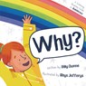Why?: A Sciencey, Rhymey Guide to Rainbows - Billy Dunne - 9781848866485