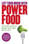 Lift Your Mood With Power Food - Christine Bailey - 9781848992313