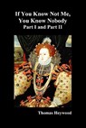 If You Know Not Me, You Know Nobody, Parts I and II - Thomas Heywood - 9781849021777