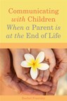 Communicating with Children When a Parent is at the End of Life - Rachel Fearnley - 9781849052344