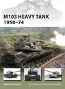 M103 Heavy Tank 1950–74 - ESTES,  Kenneth W - 9781849089814