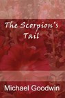 The Scorpion's Tail - Michael Goodwin - 9781849238502