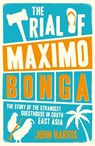 The Trial of Maximo Bonga - John Harris - 9781849537230