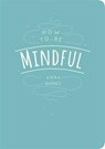 How to be Mindful - Anna (Anna Barnes) Barnes - 9781849538978