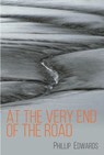 At the Very End of the Road - Phillip Edwards - 9781849954976