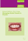 Managing Dental Trauma in Practice - Richard R. Welbury ; Terry A. Gregg - 9781850973409