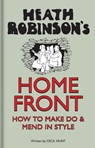 Heath Robinson's Home Front - W. Heath Robinson ; Cecil Hunt - 9781851244447