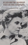 Elizabeth Bishop: Poet of the Periphery - Jo Shapcott ; Linda Anderson - 9781852245566