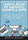 The Useful Book of Gadgets, Gizmos & Apps - Martin Bailey - 9781852527723