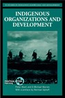 Indigenous Organizations and Development - PETER (FREELANCE CONSULTANT,  Blunt and Associates P/L) Blunt ; D Michael (Professor of Anthropology, Iowa State University) Warren - 9781853393211